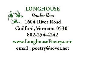 Longhouse 1604 River Road Guilford, Vermont 05301 802-254-4242 www.LonghousePoetry.com Write Us